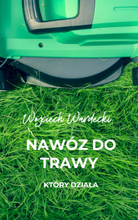 Nawóz do trawy, który działa – PORADA