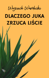 Dlaczego juka zrzuca liście?