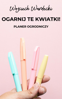Pobierz Planer ogrodniczy – ogarnij te kwiatki!